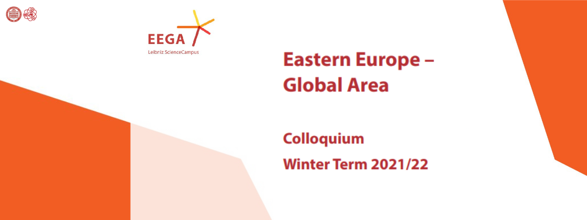 Leibniz ScienceCampus “Eastern Europe – Global Area” (EEGA) – Winter Term Colloquium